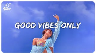 Good vibes music  Familiar songs that make you sing out loud [upl. by Howland105]