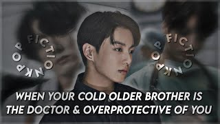 JUNGKOOKFF  COLD BROTHER IS DOCTOR amp OVERPROTECTIVE OF YOU btsff [upl. by Ultann]