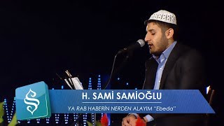 HSami Samioğlu  Ya Rab Haberin Nerden Alayım Ebeda [upl. by Haibot]