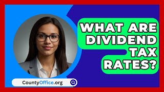 What Are Dividend Tax Rates  CountyOfficeorg [upl. by Asiled63]