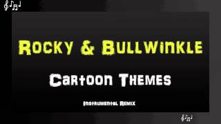 Rocky and Bullwinkle Theme Song Instrumental Remix [upl. by Ahsiyn]