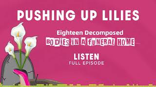 PUL EP 120 Eighteen Decomposed Bodies in a Funeral Home [upl. by Breech556]