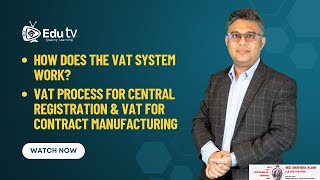 How does the VAT system work VAT process for Central Registration amp VAT for Contract Manufacturing [upl. by Richart996]