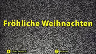 How To Pronounce Frohliche Weihnachten [upl. by Zorina]