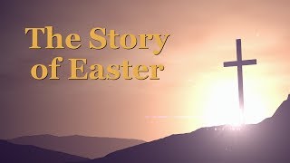 THE STORY OF EASTER From The King James Bible With Text [upl. by Lenette226]