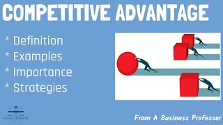 What is Competitive Advantage With RealWorld Examples  From A Business Professor [upl. by Eirotal315]