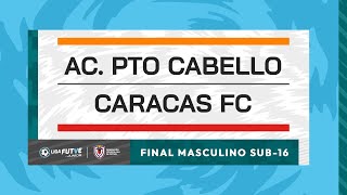 Liga FUTVE Junior  Academia Puerto Cabello vs Caracas FC  Final Sub16 [upl. by Genni544]