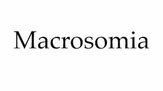 How to Pronounce Macrosomia [upl. by Gracia]