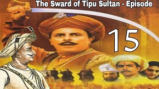 The Sward of Tipu Sultan  Episode  15 HD [upl. by Euginimod]