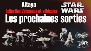 ALTAYA Collection Vaisseaux amp Véhicules STAR WARS  La liste récapitulative des prochaines sorties [upl. by Lubba870]