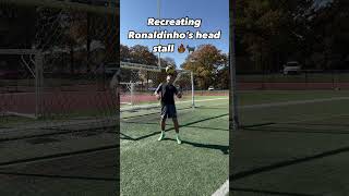 Recreating Ronaldinho’s headstall 🔥 football skills subscribe like viral fyp short [upl. by Amein]