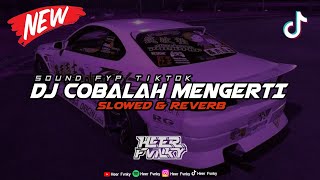 DJ Cobalah Mengerti Bootleg Mengkane Viral Fyp Tiktok SlowedampReverb🎧 [upl. by Nonnad810]