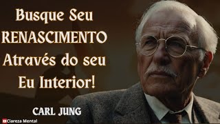 Como SE CONECTAR AO RENASCIMENTO INTERIOR  Carl Jung  Filosofia Junguiana [upl. by Inah456]