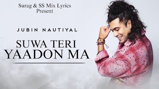 Jubin Nautiyal SUWA TERI YAADON MA  Amit Saagar  Jubin Nautiyal New Song  Pahadi Song [upl. by Olav]