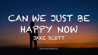 Can We Just To Be Happy  Jake Scott lyrics [upl. by Cris]