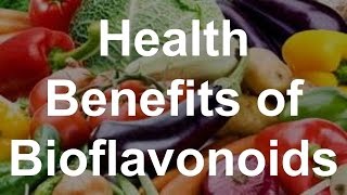 Health Benefits of Bioflavonoids [upl. by Enaenaj]