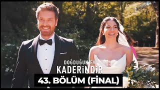 Doğduğun Ev Kaderindir  43 Bölüm FİNAL [upl. by Hawger105]