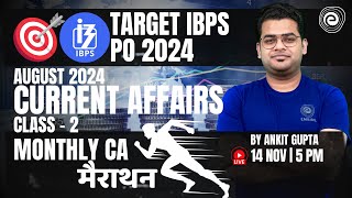 TARGET IBPS PO MAINS 2024  Monthly Current Affairs  2  Marathon August 2024  Ankit Gupta [upl. by Yadroc]