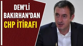 DEMLİ BAKIRHANDAN CHP İTİRAFI [upl. by Yelsiap]