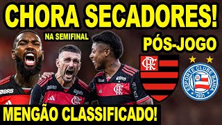 CHORA SECADORES FLAMENGO SE CLASSIFICA PARA SEMIFINAL DA COPA DO BRASIL PÓS JOGO MENGÃO X BAHIA [upl. by Zulema]