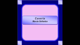 quotCasertaquot  Marcia Sinfonica  F Marchesiello [upl. by Vanthe]