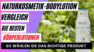 NaturkosmetikBodylotion Vergleich Die besten Körperlotionen So wählen Sie das richtige Produkt [upl. by Mesics404]