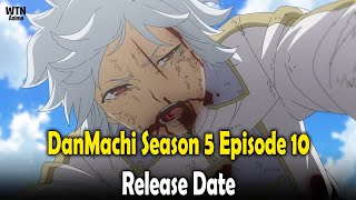 DanMachi Season 5 Episode 10 Release Date [upl. by Yoong399]