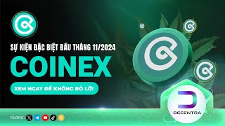 Những Sự Kiện Đặc Biệt 112024 Của Sàn Giao Dịch Coinex  Decentra Global [upl. by Hein310]