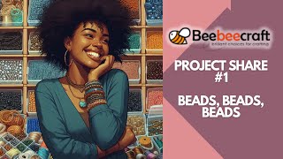 Beebeecraft Project Share 1 Beads Beads Beads [upl. by Salina583]