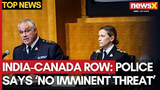 IndiaCanada Row Canadian Police Assure Public Of No Imminent Threat  NewsX [upl. by Assela698]