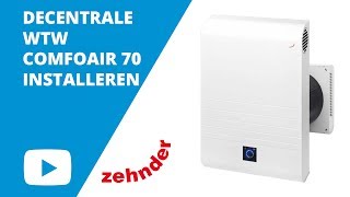 Zehnder Hoe installeer ik de DECENTRALE WTW COMFOAIR 70  Ventilatielandnl [upl. by Ennaeilsel]