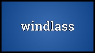 Windlass Meaning [upl. by Garold931]