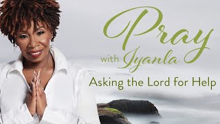 Iyanla Prays  Asking the Lord for Help [upl. by Stavro483]