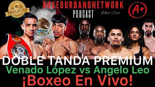 ¡NOCHE DE PELEA EN VIVO Venado López vs Angelo Leo y Vergil Ortiz Reta por el Título Mundial [upl. by Longtin]