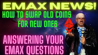 EMAX NEWS HOW TO SWAP OLD EMAX COINS FOR NEW ONES ANSWERING YOUR ETHEREUM MAX QUESTIONS [upl. by Witcher]