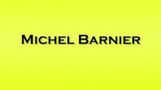 Pronunciation of Michel Barnier [upl. by Oilegor]