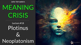 Vervaekes MEANING CRISIS 18  Plotinus and Neoplatonism [upl. by Lativa]