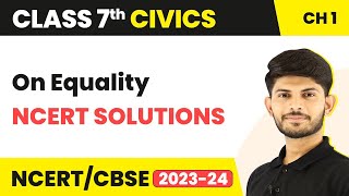 On Equality  NCERT Solutions  Class 7 Civics Chapter 1 [upl. by Eiramanit]