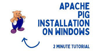 Installation of Apache Pig on Windows 11 in 2 minutes [upl. by Anirrok]