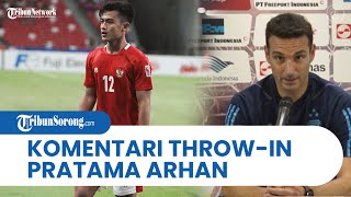 Lemparan Throwin Pratama Arhan Dikomentari Lionel Scaloni Kami Bisa Mengatasinya [upl. by Mutat940]