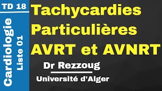 TD 18 Tachycardies Particulières AVRT et AVNRT Dr Rezzoug [upl. by Ynned]