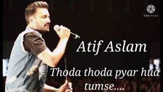 Thoda Thoda Pyar Hua Tumse Full Song  Atif Aslam  song [upl. by Kirsti909]