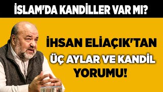 İhsan Eliaçıktan üç aylar yorumu İslamda kandil var mı [upl. by Jegar]