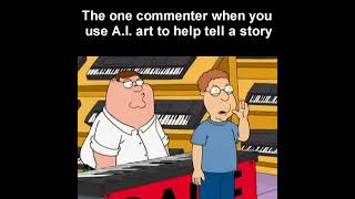 The one commenter when you use AI Art to tell a story [upl. by Sheffield]