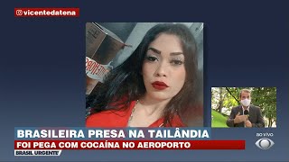 Brasileira presa na Tailândia ela foi pega com 165 kg de cocaína [upl. by Aletse]