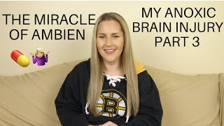 THE MIRACLE OF AMBIEN  MY ANOXIC BRAIN INJURY PART 3  EMILY ZORZONELLO [upl. by Deron112]