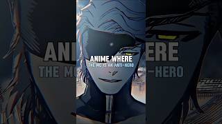 Anime Where The MC Is An AntiHero anime animeedit shorts [upl. by Farhi102]