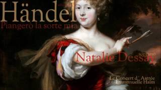 G F Händel  Piangero la sorte mia  Natalie Dessay  soprano [upl. by Teague]