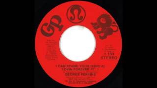 RARE FUNK George Perkins  I Can Stand Your Kind´A Lovin Forever Pt1 [upl. by Eitsud]