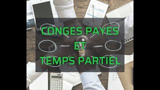 comment décompter les jours de congés payés dun salarié à temps partiel [upl. by Barnet]